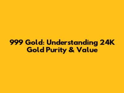 999 Gold: Understanding 24K Gold Purity & Value