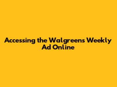 Accessing the Walgreens Weekly Ad Online