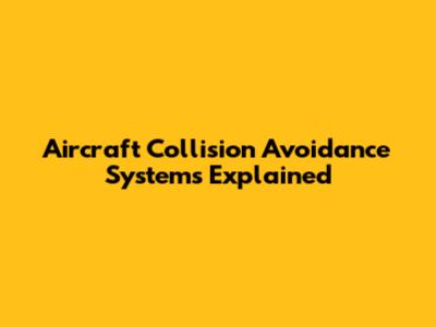 Aircraft Collision Avoidance Systems Explained