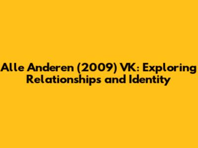 Alle Anderen (2009) VK: Exploring Relationships and Identity