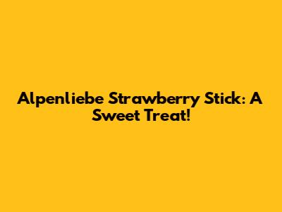 Alpenliebe Strawberry Stick: A Sweet Treat!
