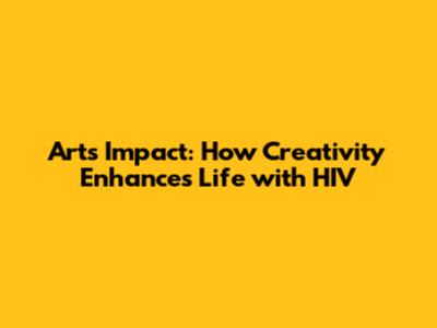Art's Impact: How Creativity Enhances Life with HIV