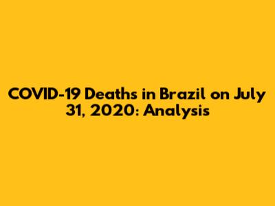 COVID-19 Deaths in Brazil on July 31, 2020: Analysis
