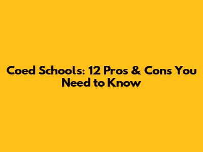 Coed Schools: 12 Pros & Cons You Need to Know