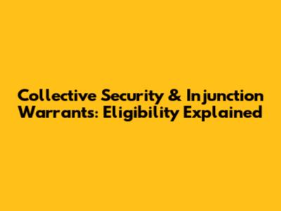 Collective Security & Injunction Warrants: Eligibility Explained