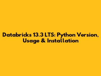 Databricks 13.3 LTS: Python Version, Usage & Installation