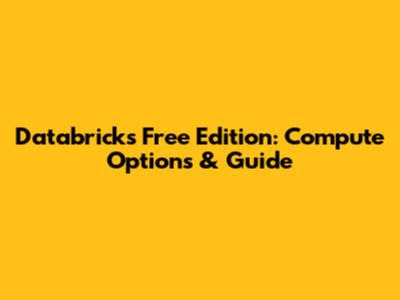 Databricks Free Edition: Compute Options & Guide
