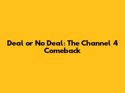 Deal or No Deal: The Channel 4 Comeback