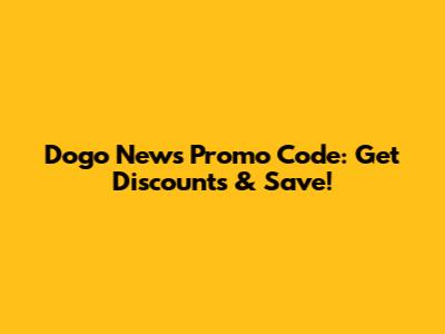 Dogo News Promo Code: Get Discounts & Save!