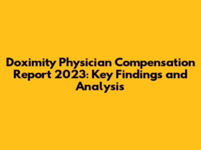 Doximity Physician Compensation Report 2023: Key Findings and Analysis