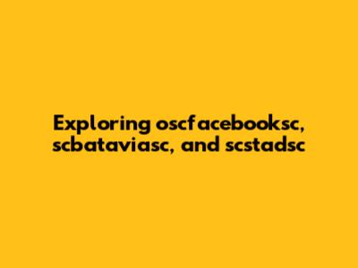Exploring oscfacebooksc, scbataviasc, and scstadsc