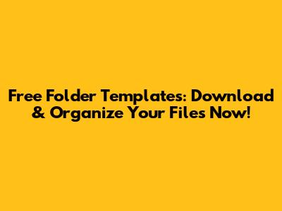 Free Folder Templates: Download & Organize Your Files Now!