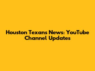 Houston Texans News: YouTube Channel Updates