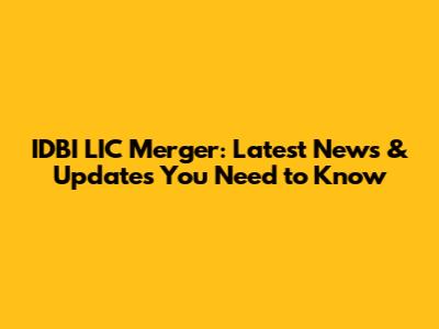 IDBI LIC Merger: Latest News & Updates You Need to Know