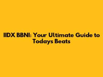 IIDX BBNI: Your Ultimate Guide to Today's Beats