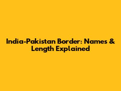 India-Pakistan Border: Names & Length Explained