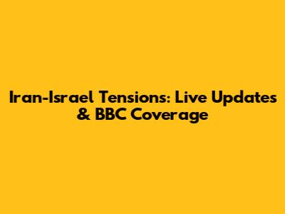 Iran-Israel Tensions: Live Updates & BBC Coverage