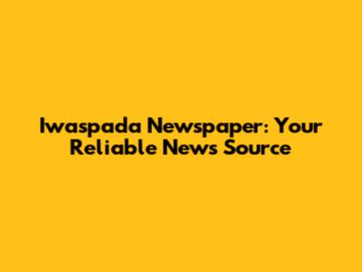 Iwaspada Newspaper: Your Reliable News Source