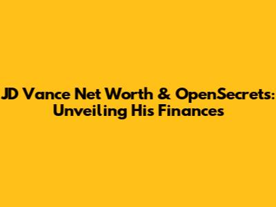 JD Vance Net Worth & OpenSecrets: Unveiling His Finances