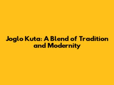 Joglo Kuta: A Blend of Tradition and Modernity