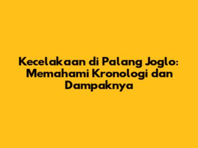 Kecelakaan di Palang Joglo: Memahami Kronologi dan Dampaknya