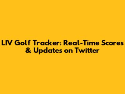 LIV Golf Tracker: Real-Time Scores & Updates on Twitter