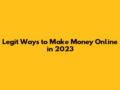 Legit Ways to Make Money Online in 2023