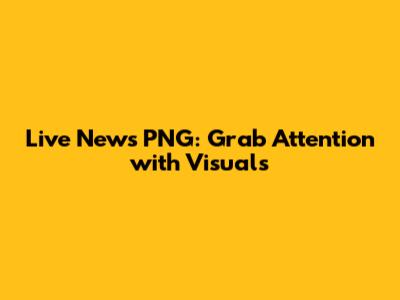 Live News PNG: Grab Attention with Visuals