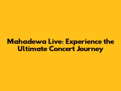 Mahadewa Live: Experience the Ultimate Concert Journey