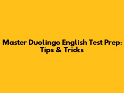 Master Duolingo English Test Prep: Tips & Tricks