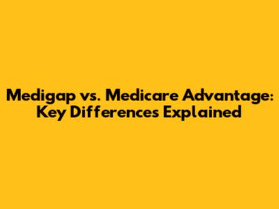 Medigap vs. Medicare Advantage: Key Differences Explained