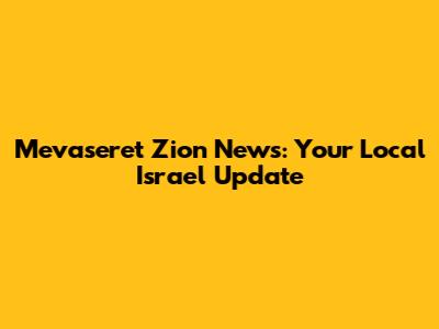 Mevaseret Zion News: Your Local Israel Update