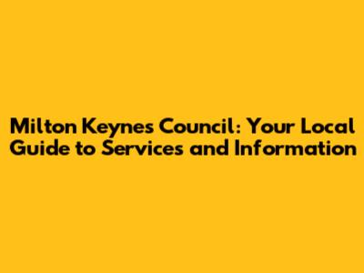 Milton Keynes Council: Your Local Guide to Services and Information