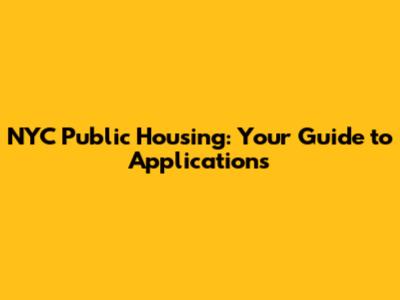 NYC Public Housing: Your Guide to Applications