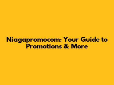 Niagapromocom: Your Guide to Promotions & More
