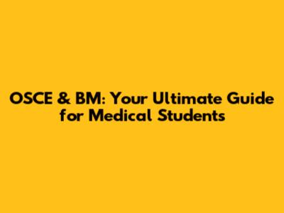 OSCE & BM: Your Ultimate Guide for Medical Students