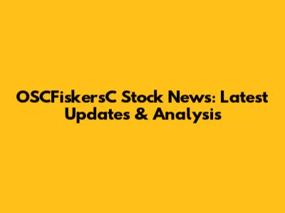 OSCFiskersC Stock News: Latest Updates & Analysis
