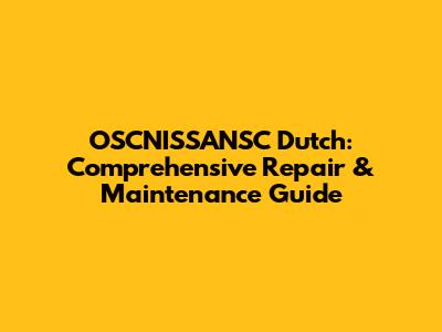 OSCNISSANSC Dutch: Comprehensive Repair & Maintenance Guide