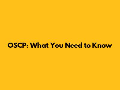 OSCP: What You Need to Know