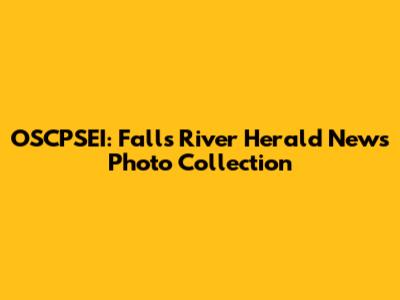 OSCPSEI: Falls River Herald News Photo Collection