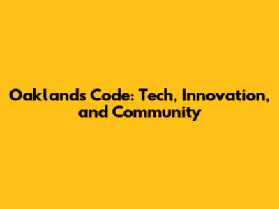 Oakland's Code: Tech, Innovation, and Community