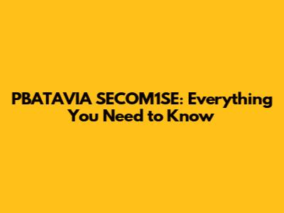 PBATAVIA SECOM1SE: Everything You Need to Know