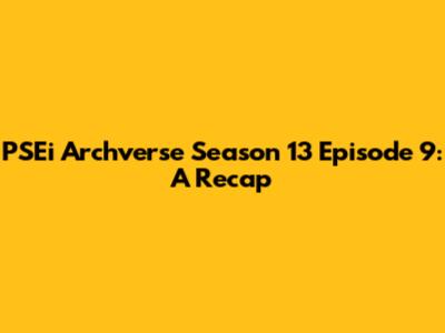PSEi Archverse Season 13 Episode 9: A Recap