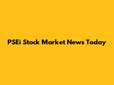 PSEi Stock Market News Today