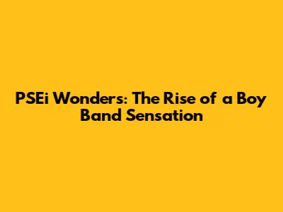 PSEi Wonders: The Rise of a Boy Band Sensation