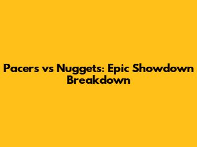 Pacers vs Nuggets: Epic Showdown Breakdown