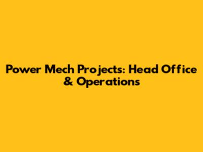 Power Mech Projects: Head Office & Operations