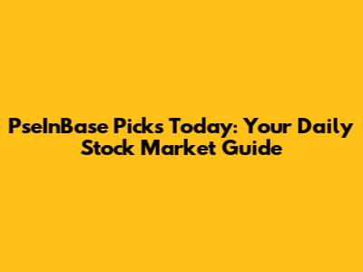 PseInBase Picks Today: Your Daily Stock Market Guide