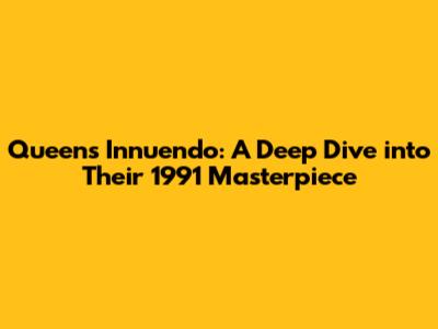 Queen's Innuendo: A Deep Dive into Their 1991 Masterpiece
