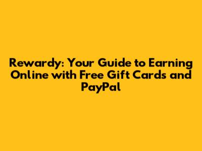 Rewardy: Your Guide to Earning Online with Free Gift Cards and PayPal